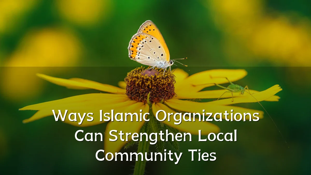 Ways Islamic Organizations Can Strengthen Local Community Ties