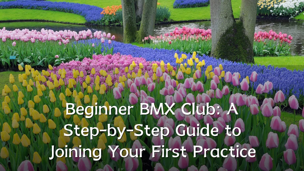 Beginner BMX Club: A Step-by-Step Guide to Joining Your First Practice