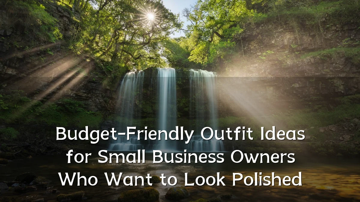 Budget-Friendly Outfit Ideas for Small Business Owners Who Want to Look Polished