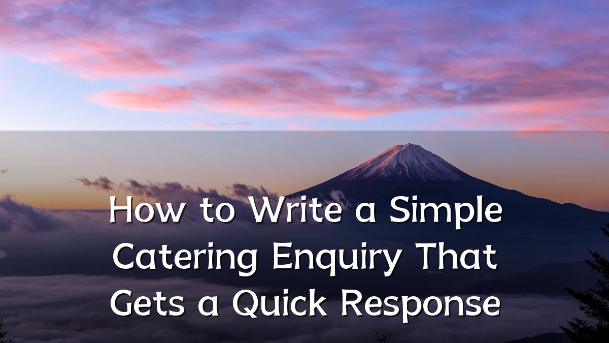 How to Write a Simple Catering Enquiry That Gets a Quick Response