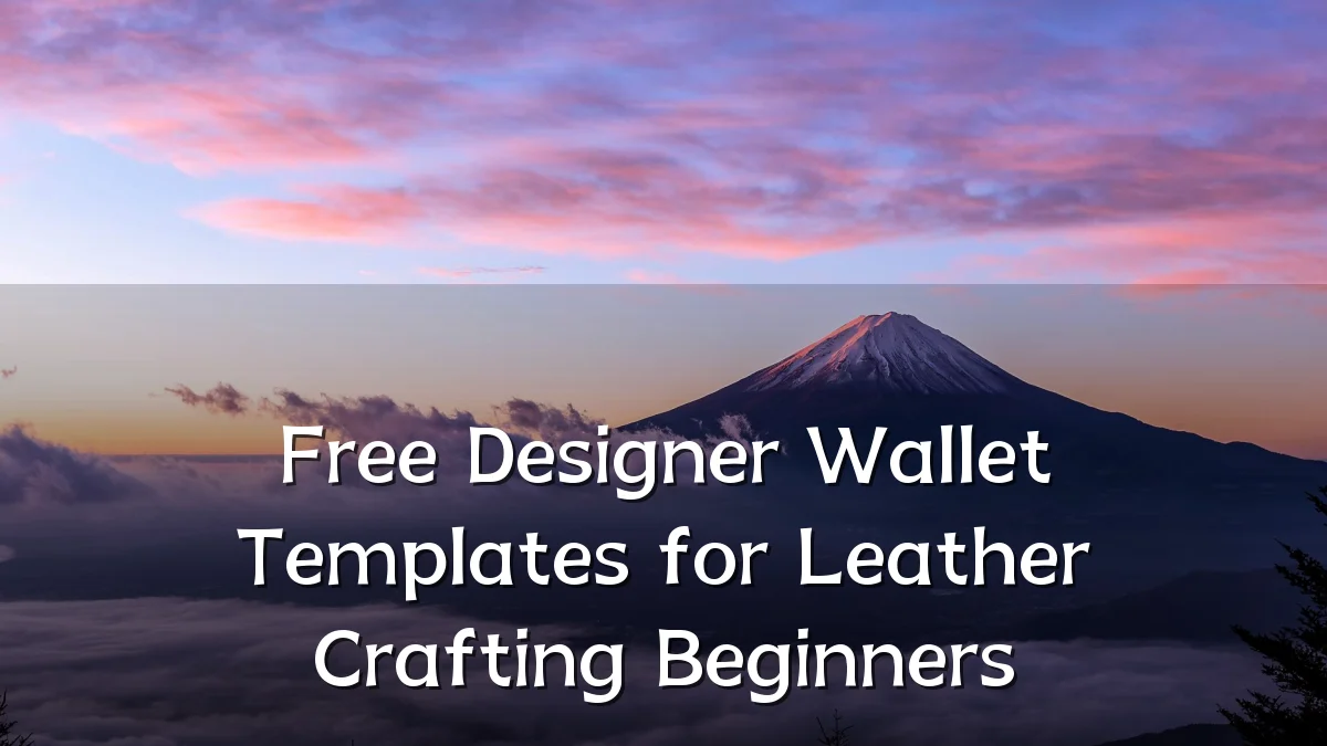 Free Designer Wallet Templates for Leather Crafting Beginners